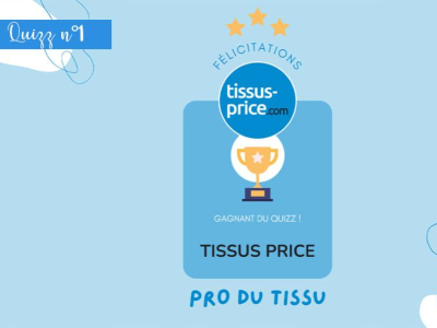 QUIZZ N°1 : DEVENIR UN PRO DU TISSU